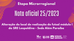 Publicada a Nota Oficial 25/2023 – Alteração do local de realização do futsal módulo I da SRE Leopoldina – Sede Além Paraíba.