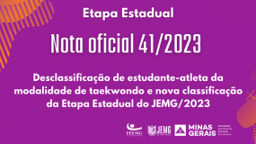 Publicada a Nota Oficial 41/2023 – Desclassificação de estudante-atleta da modalidade de taekwondo e nova classificação da Etapa Estadual do JEMG/2023.