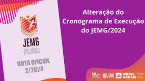 Publicada a Nota Oficial 2/2024.  Alteração do Cronograma de Execução do JEMG/2024.