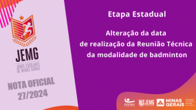 Publicada a Nota Oficial 27/2024. Alteração da data da reunião técnica da modalidade de badminton.
