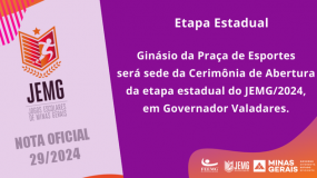 Publicada a Nota Oficial 29/2024. Cerimônia de Abertura será na Praça de Esportes em Valadares.