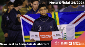 Publicada a Nota Oficial 34/2024. Cerimônia de Abertura será na Praça de Esportes em Valadares.