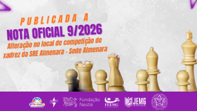 Publicada a Nota Oficial 9/2026. Alteração, a pedido do município-sede, do local de competição da modalidade de xadrez da etapa regional da sede de Almenara (SRE Almenara).